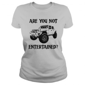 Are you not entertained car shirt