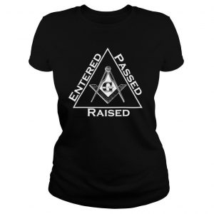 Entered Passed Raised Masonic shirt