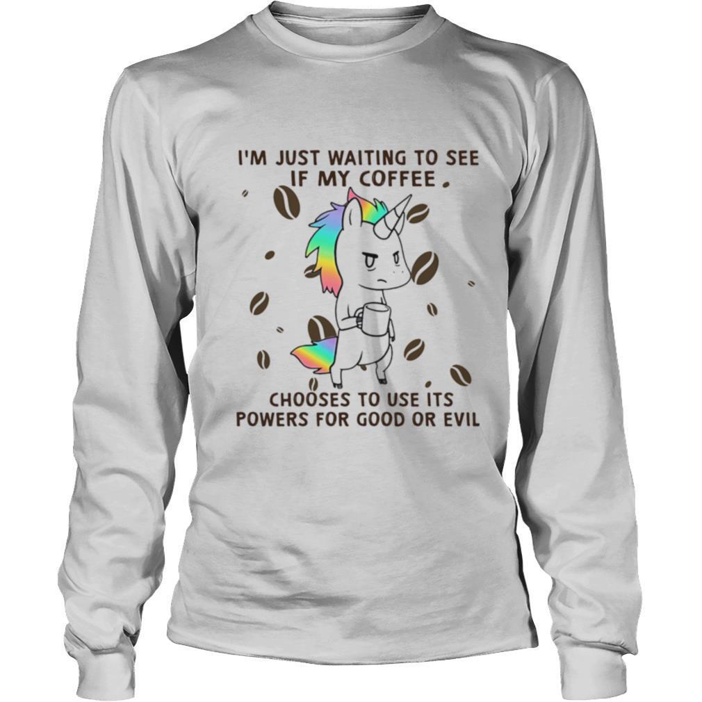 I M Just Waiting to See if My Coffee Ch Sweatshirt