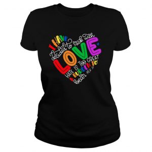 I Have Decided To Stick With Love Hate Is Too Great A Burden To Bear LGBT Quote shirt