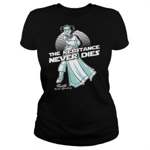 Notorious RBG The Resistance Never Dies shirt
