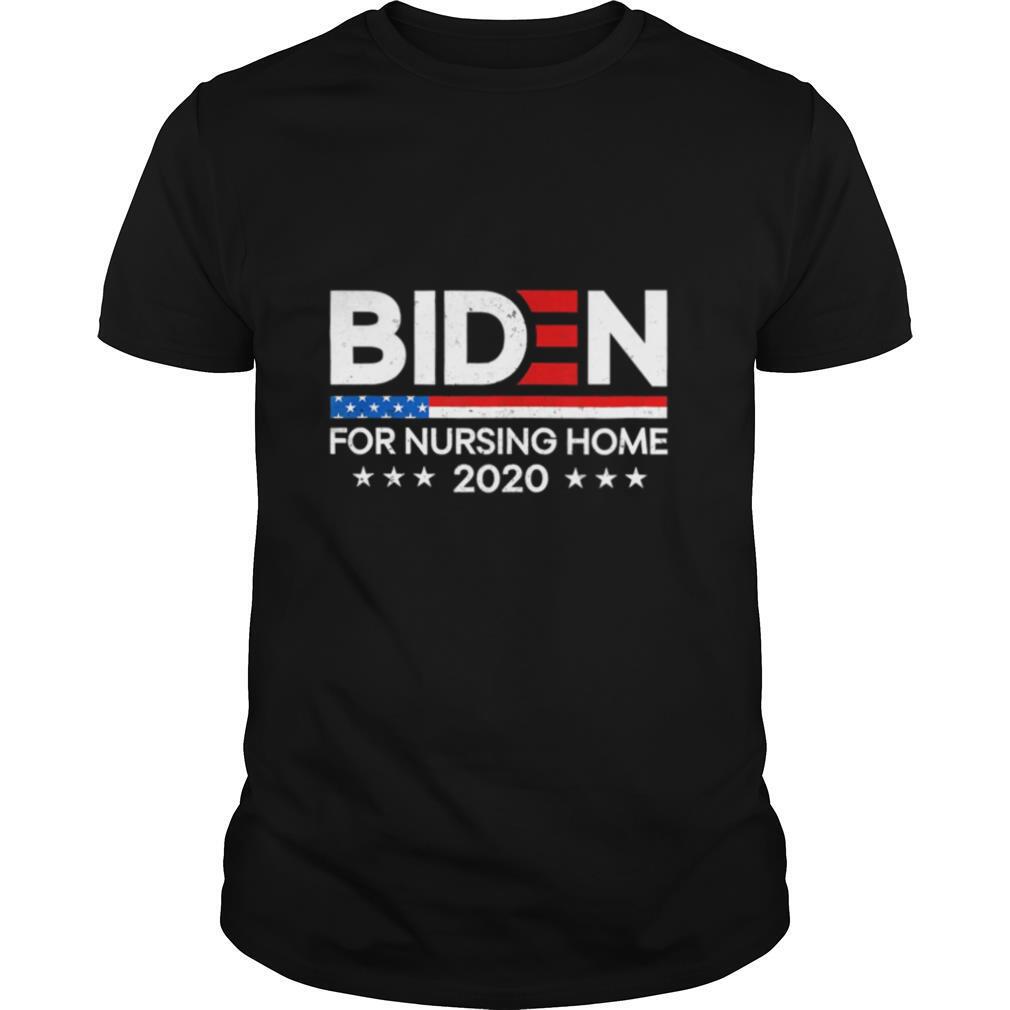 Biden For Nursing Home Biden 2020 Election shirt