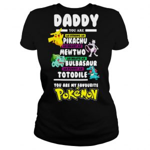 Daddy You Are As Strong As Pikachu Mewtwo Bulbasaur Totodile Pokemon shirt