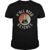 Good Yall Need Science Vintage Retro shirt