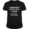 Likeable people only club no karens no richards 2020 shirt
