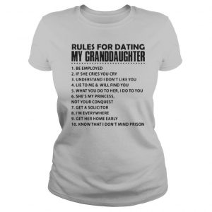 Rules For Dating My Granddaughter 1 Be Employed shirt