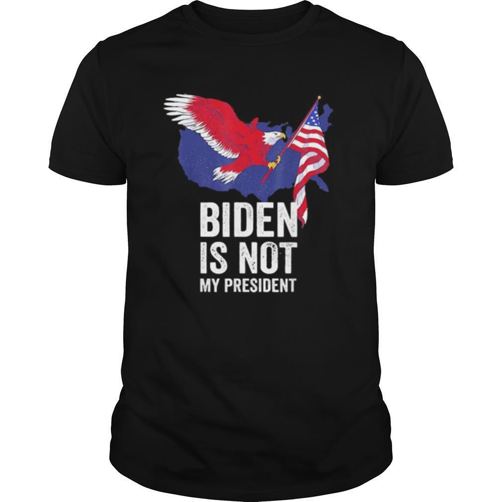 Biden Is Not My President Election Anti Biden shirt