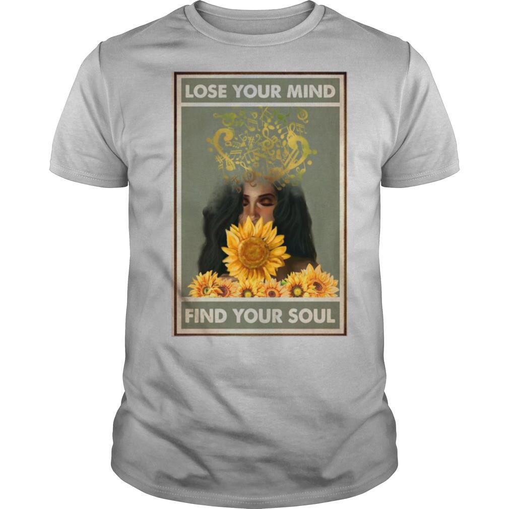 Easily Distracted By Music And Sunflowers Lose Your Mind Find Your Soul Girl shirt