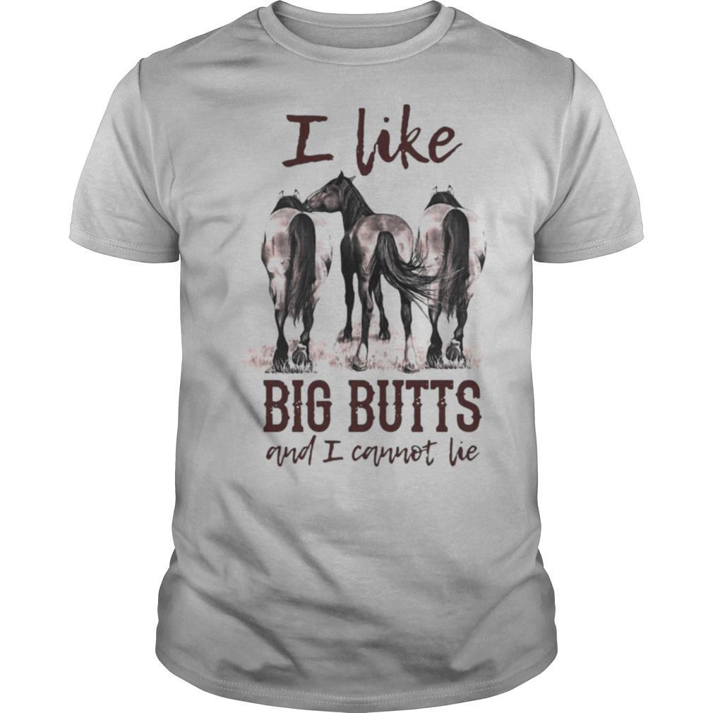 Horses I Like Big Butts And I Cannot Lie shirt
