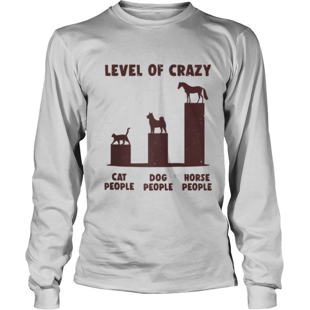 Level Of Crazy Horse Dog Cat People shirt