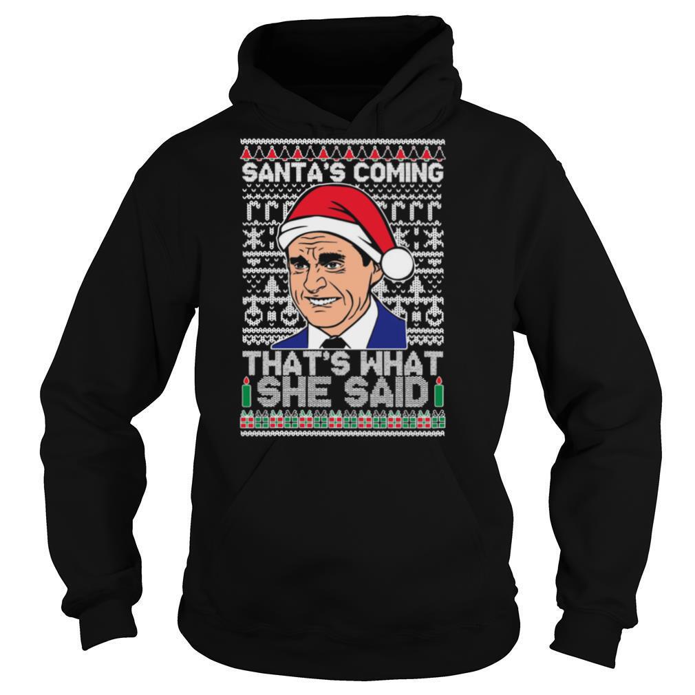 Michael Scott Santas Coming Thats What She Said Ugly Merry Christmas shirt