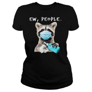 Racoon Face Mask Ew People shirt