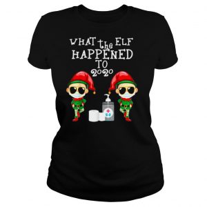 What The Elf Happened To 2020 Christmas shirt