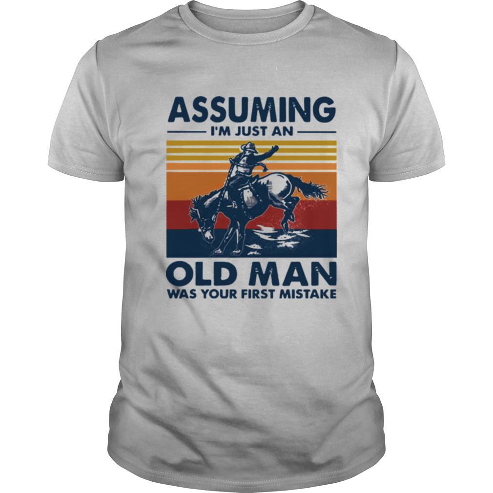 Assuming Im Just An Old Man Was Your First Mistake Riding Horse Vintage Retro shirt