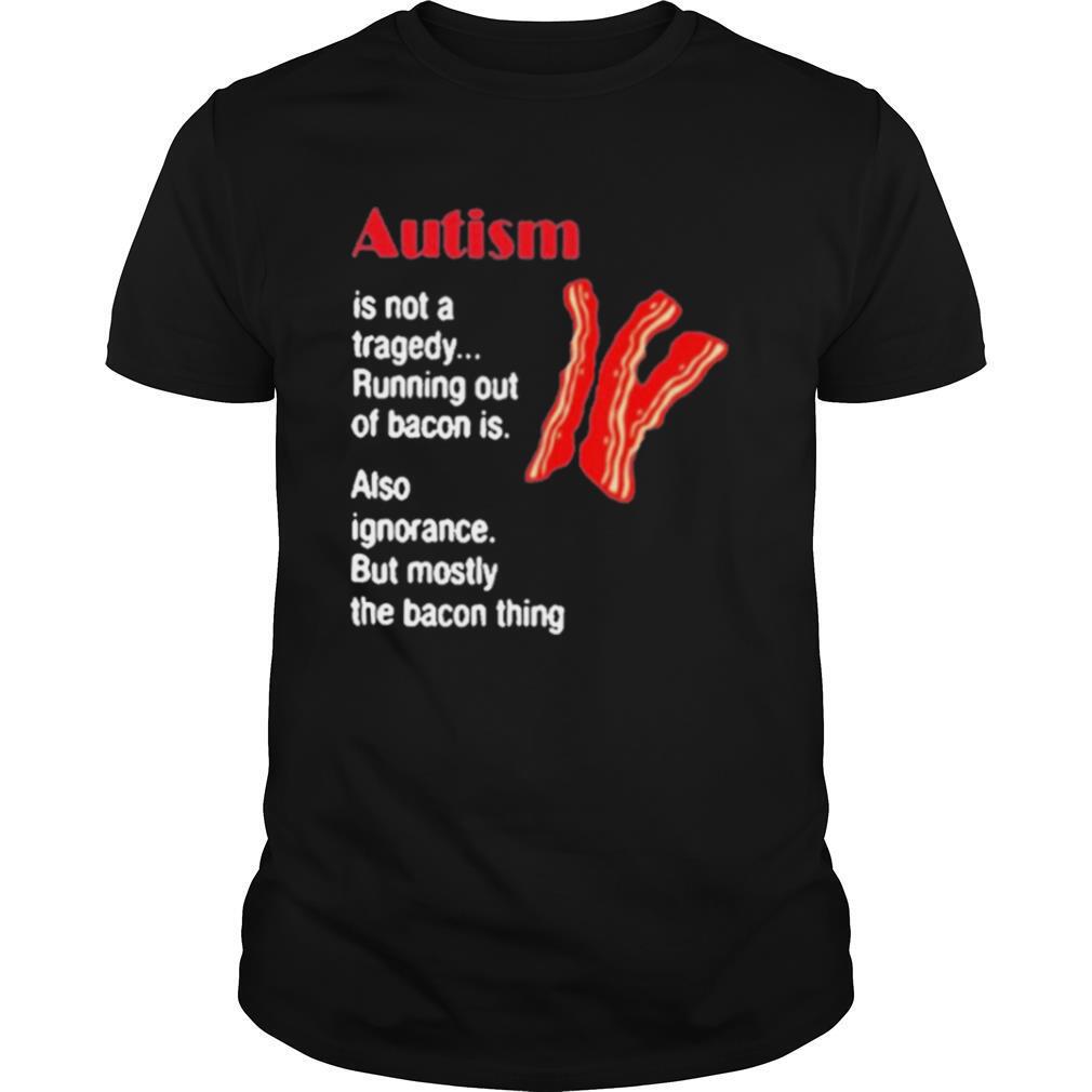 Autism Is Not A Tragedy Running Bacon shirt