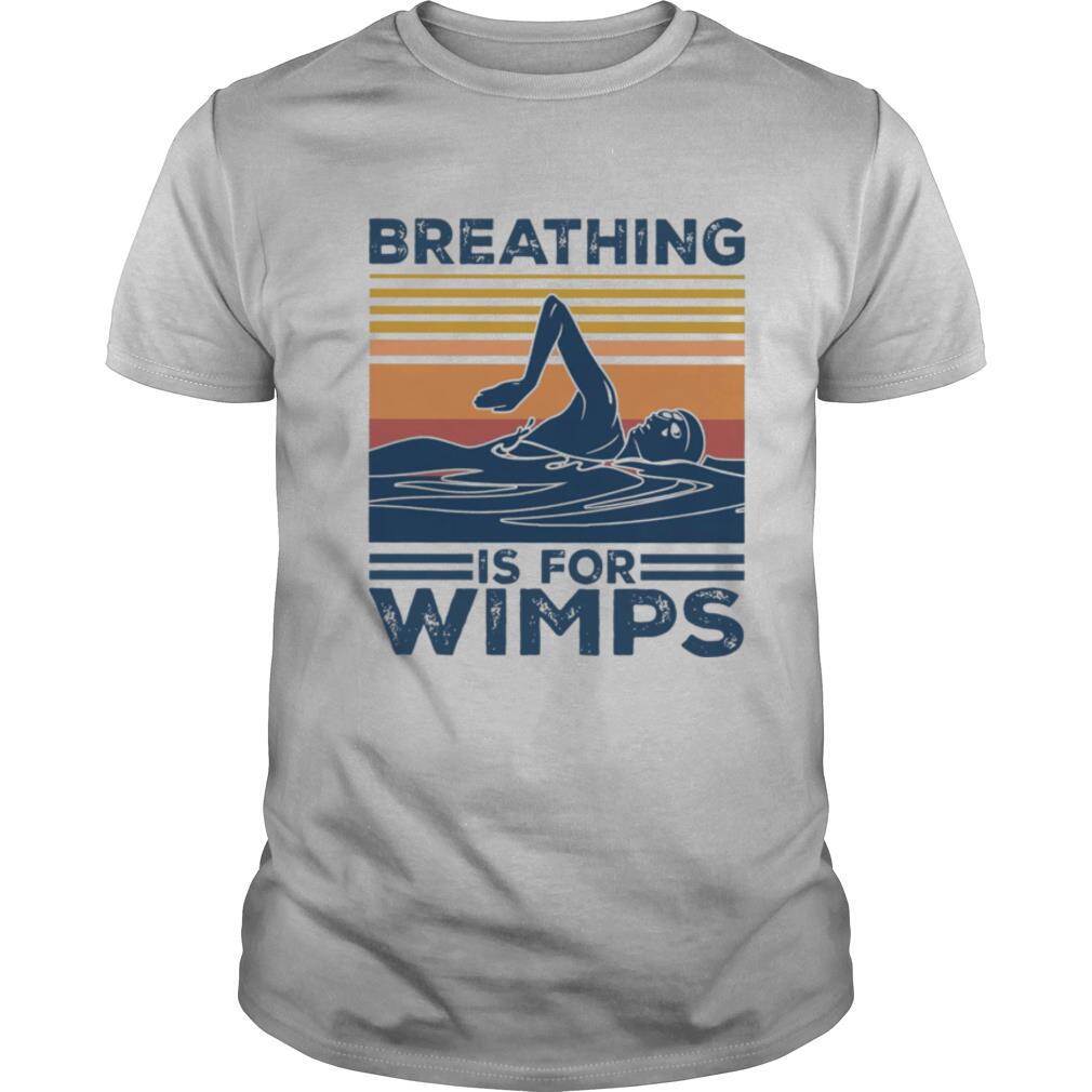 Breathing Is For Wimps shirt