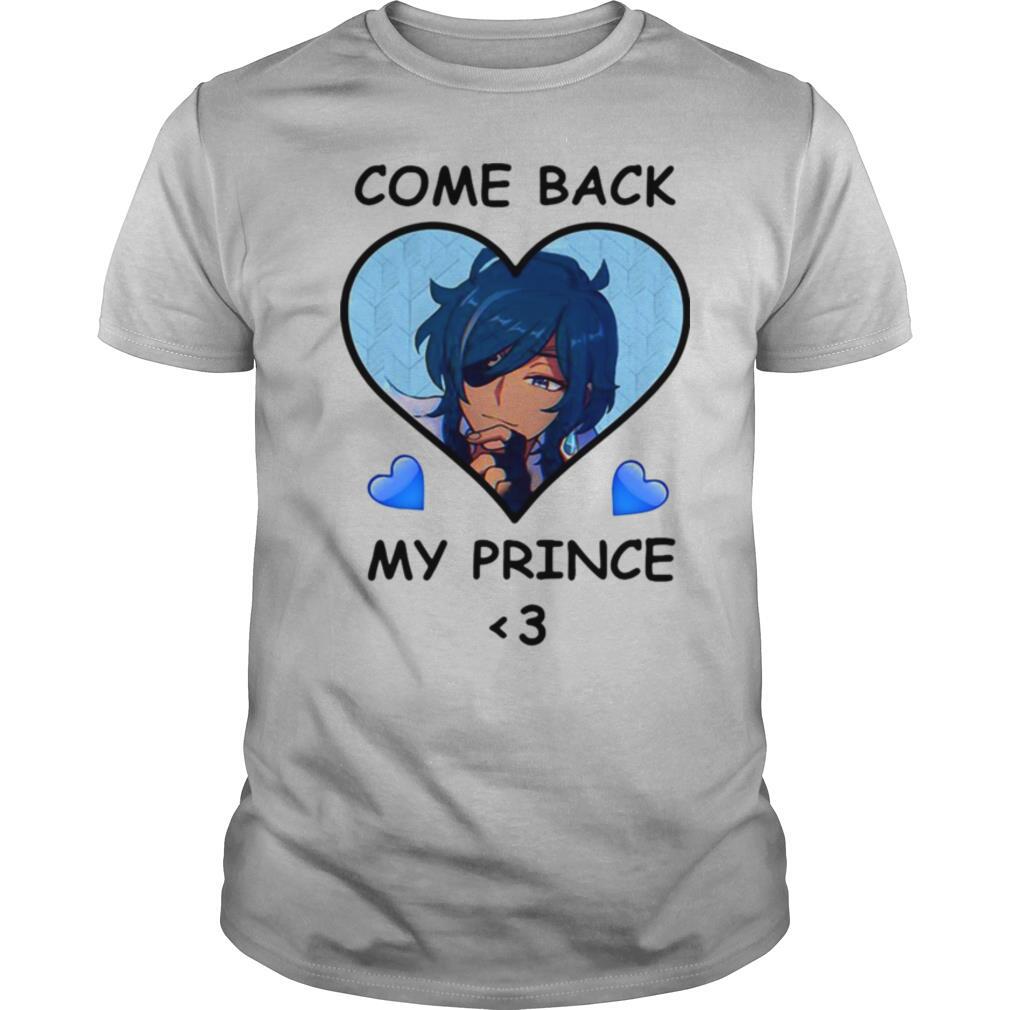 Come Back My Prince shirt