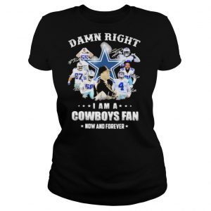 Damn Right I Am A Cowboys Fan Now And Forever Football Signuature shirt