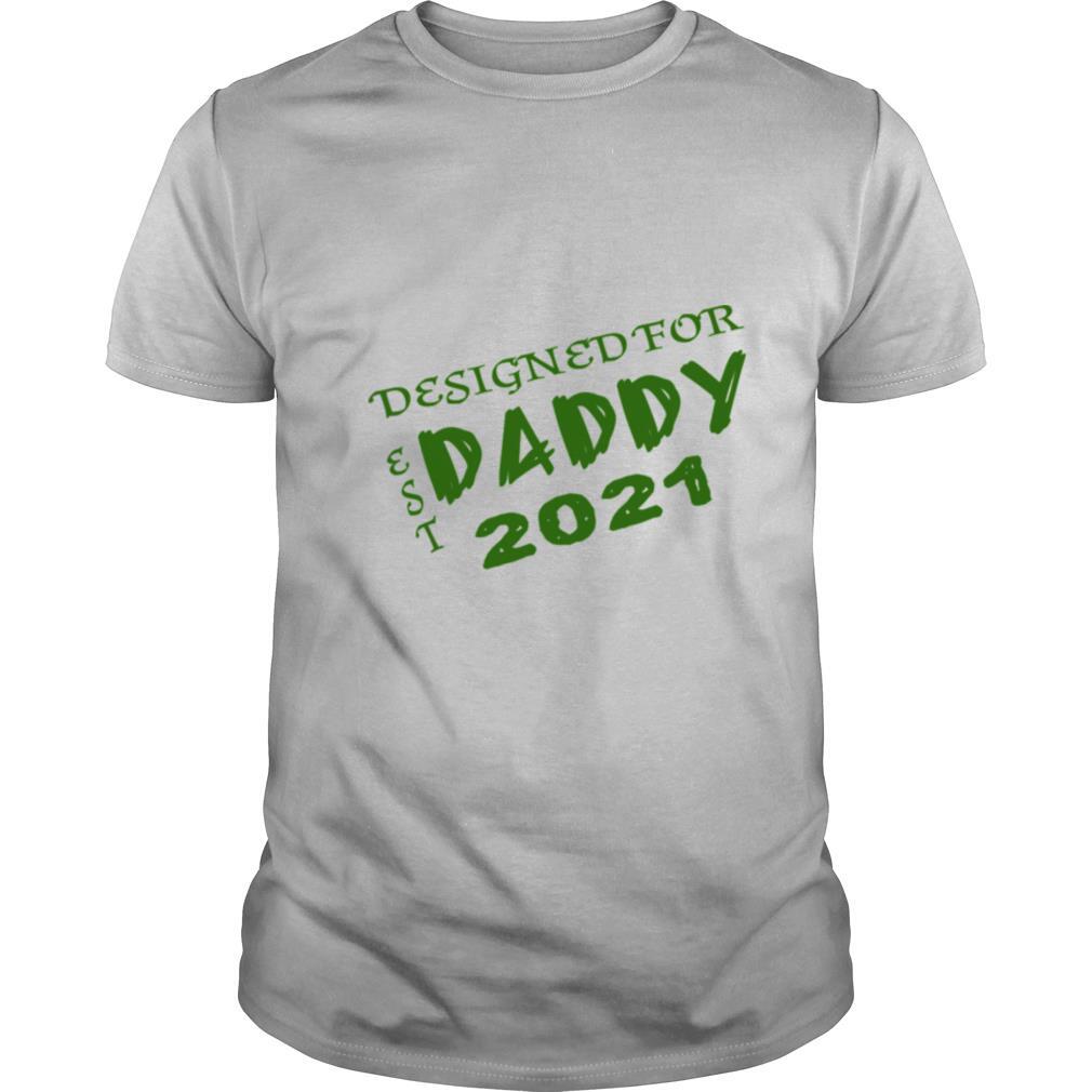 Designed to Daddy 2021 New Baby shirt