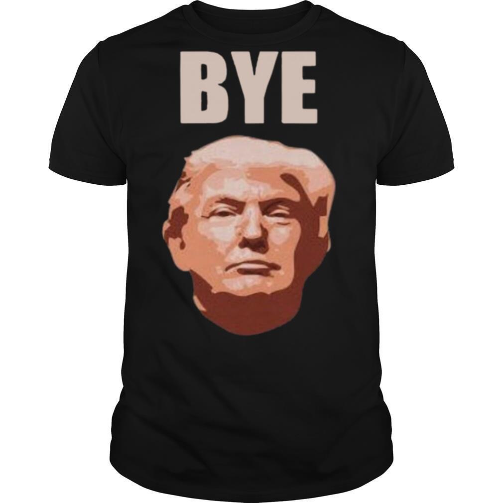 Donald Trump Bye shirt