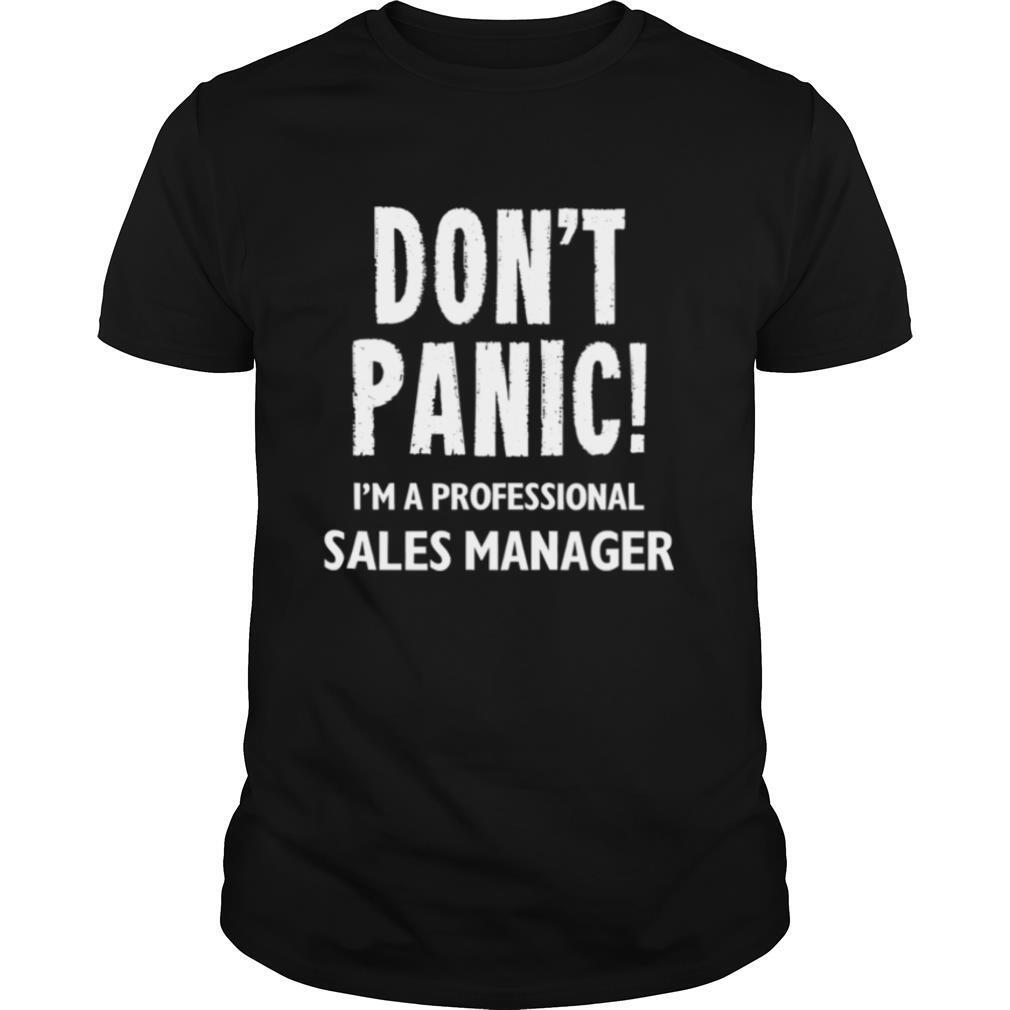 Don’t Panic I’m A Professional Sales Manager shirt