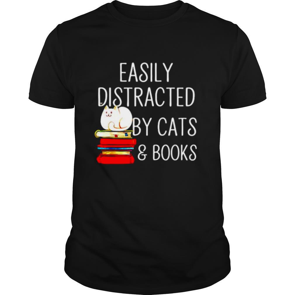 Easily Distracted by cats and books shirt