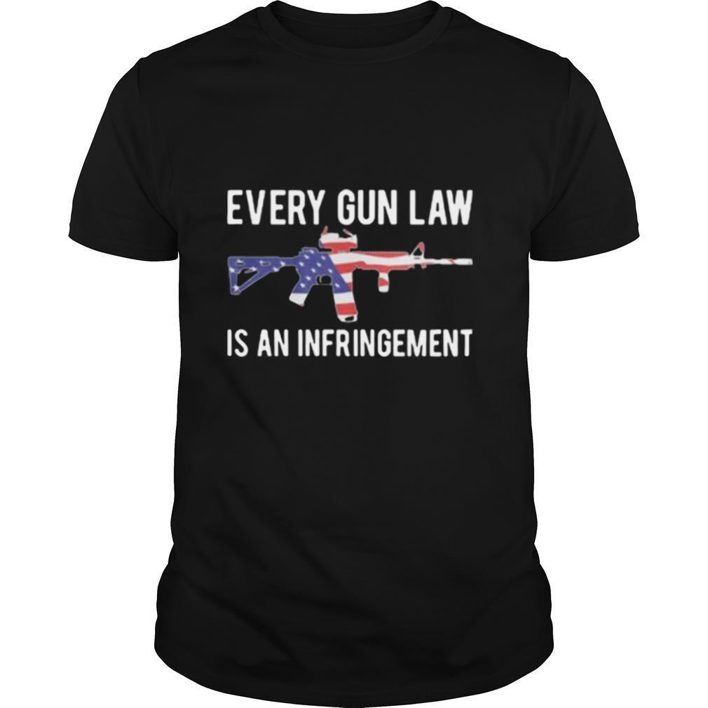 Every Gun Law Is An Infringement shirt