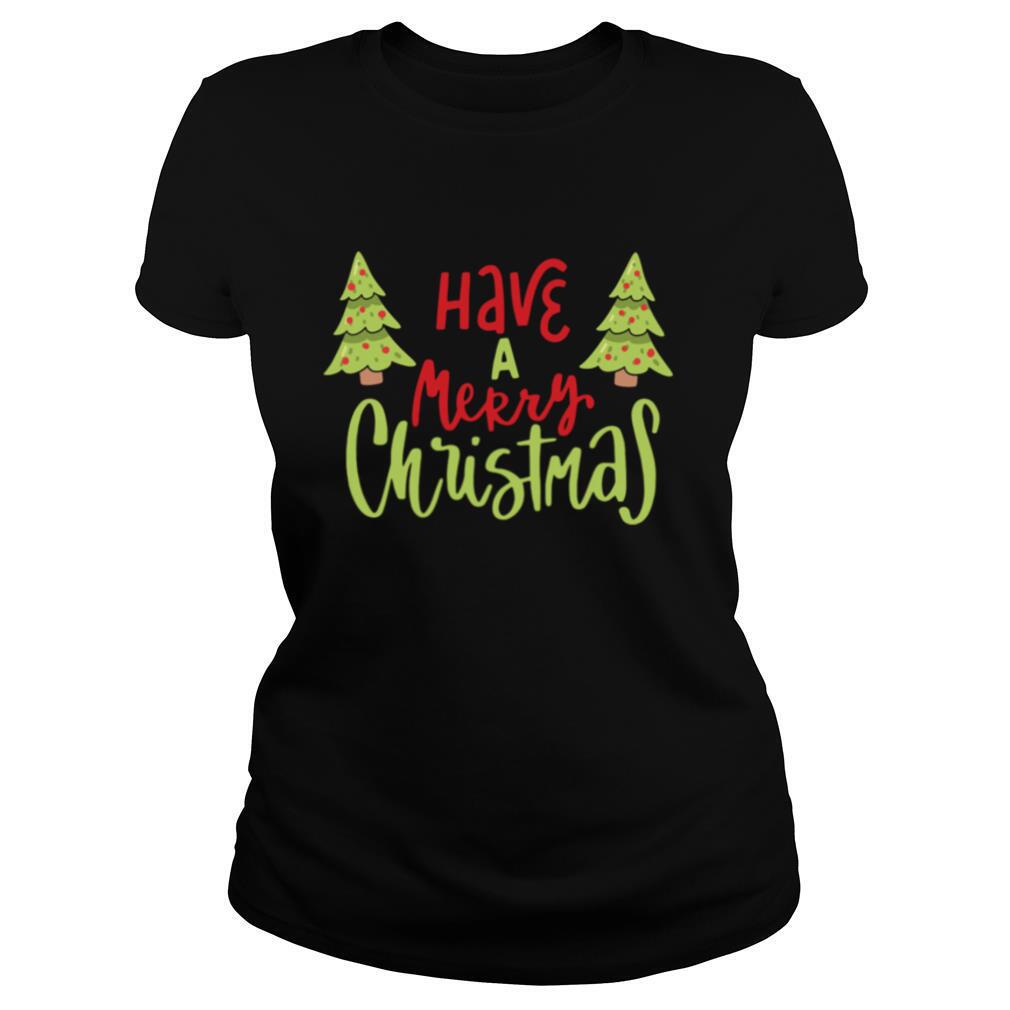 Have A Merry Christmas Christmas shirt
