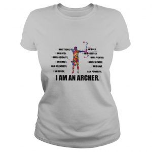 I Am Strong Bold Custy Obesessed Passionate Fighter Smart Dedicated Relemtless Brave Tough Powerful I Am An Excavator Archer shirt