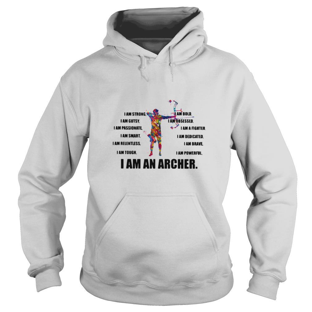 I Am Strong Bold Custy Obesessed Passionate Fighter Smart Dedicated Relemtless Brave Tough Powerful I Am An Excavator Archer shirt
