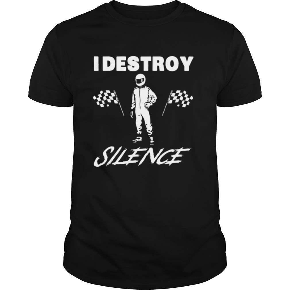 I Destroy Silence shirt
