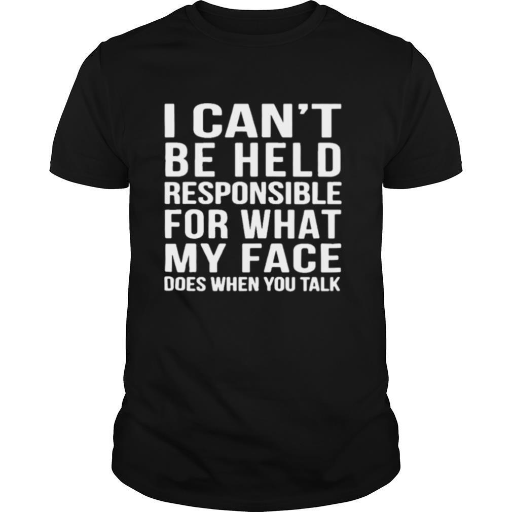 I can’t beheld responsible for what my face does when you you talk shirt