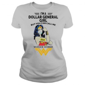 I’m A Dollar General Girl But You Can Call Me Wonder Woman shirt
