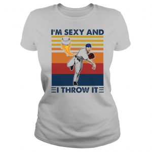 Im Sexy And I Throw It shirt