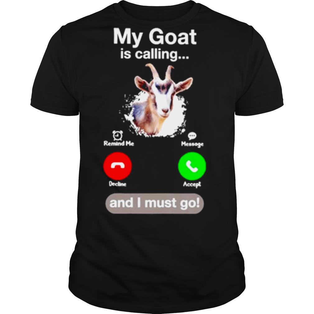 My Goat Is Calling And I Must Go shirt