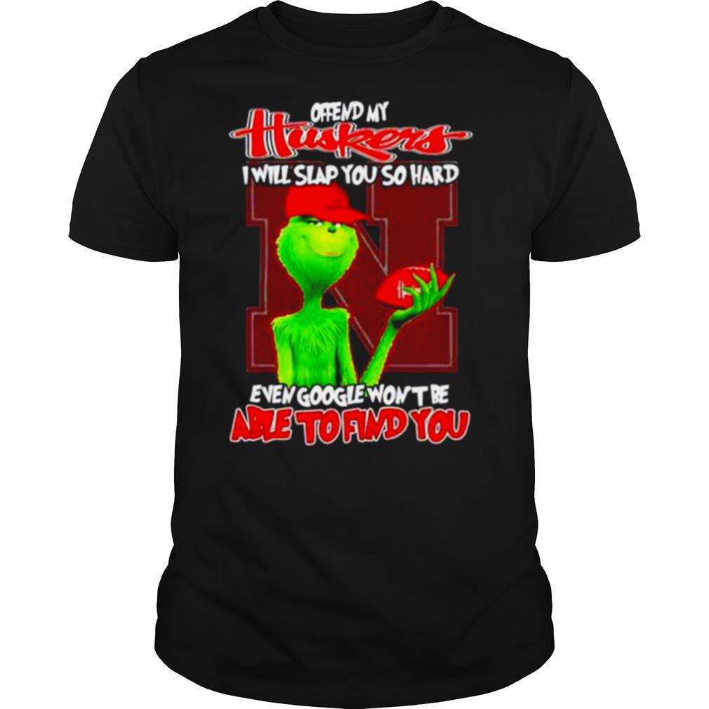 My Huskers I Will Slap You So Hard Even Google Wont Be Able To Find You shirt