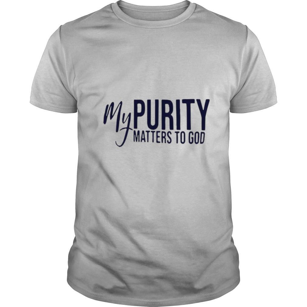 My Purity Matters To God shirt