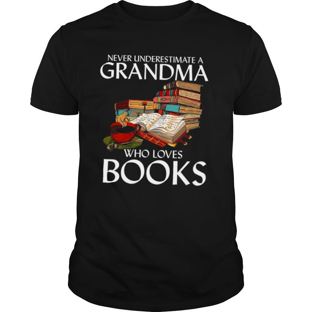 Never Underestimate A Grandma Who Loves Books shirt