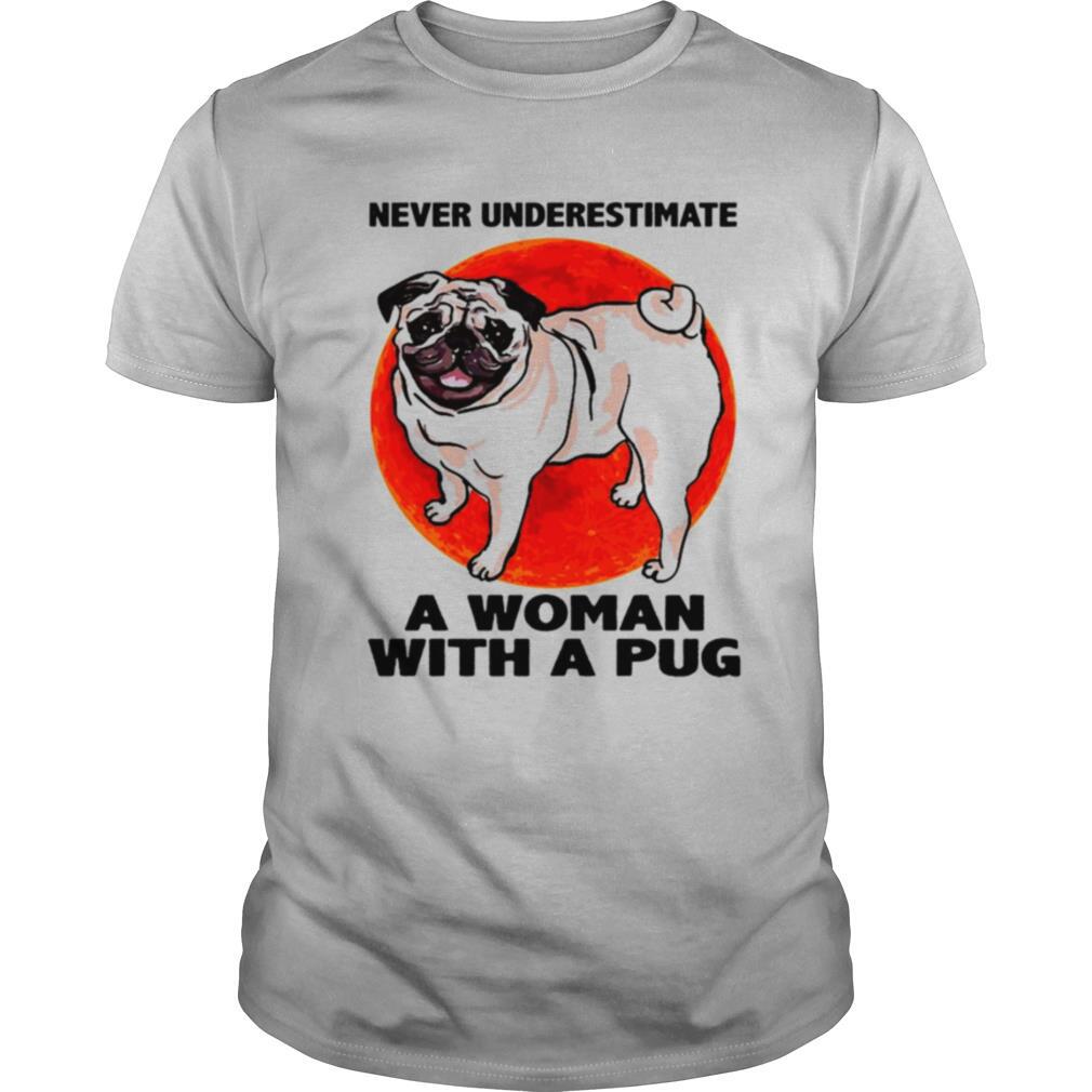 Never underestimate a woman with a Pug shirt
