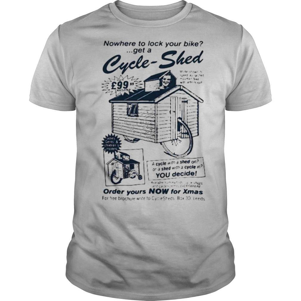 Nowhere to lock your bike get a cycle shed order yours now for xmas shirt