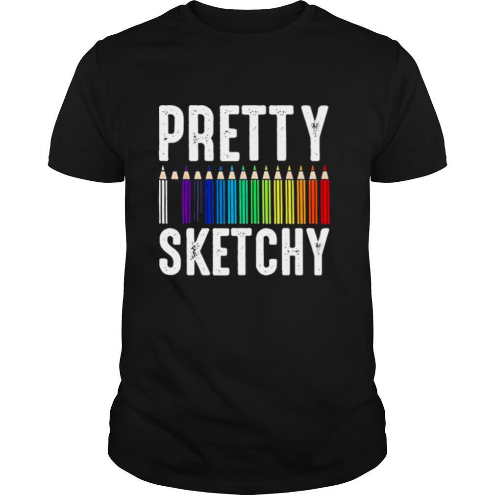 Pretty Sketchy Color Pencils Painter Artist shirts