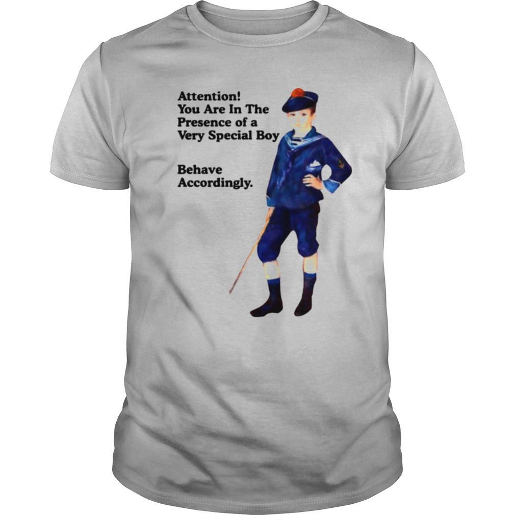 Sailor Boy Attention You Are In The Presence Of A Very Special Boy Behave Accordingly shirt