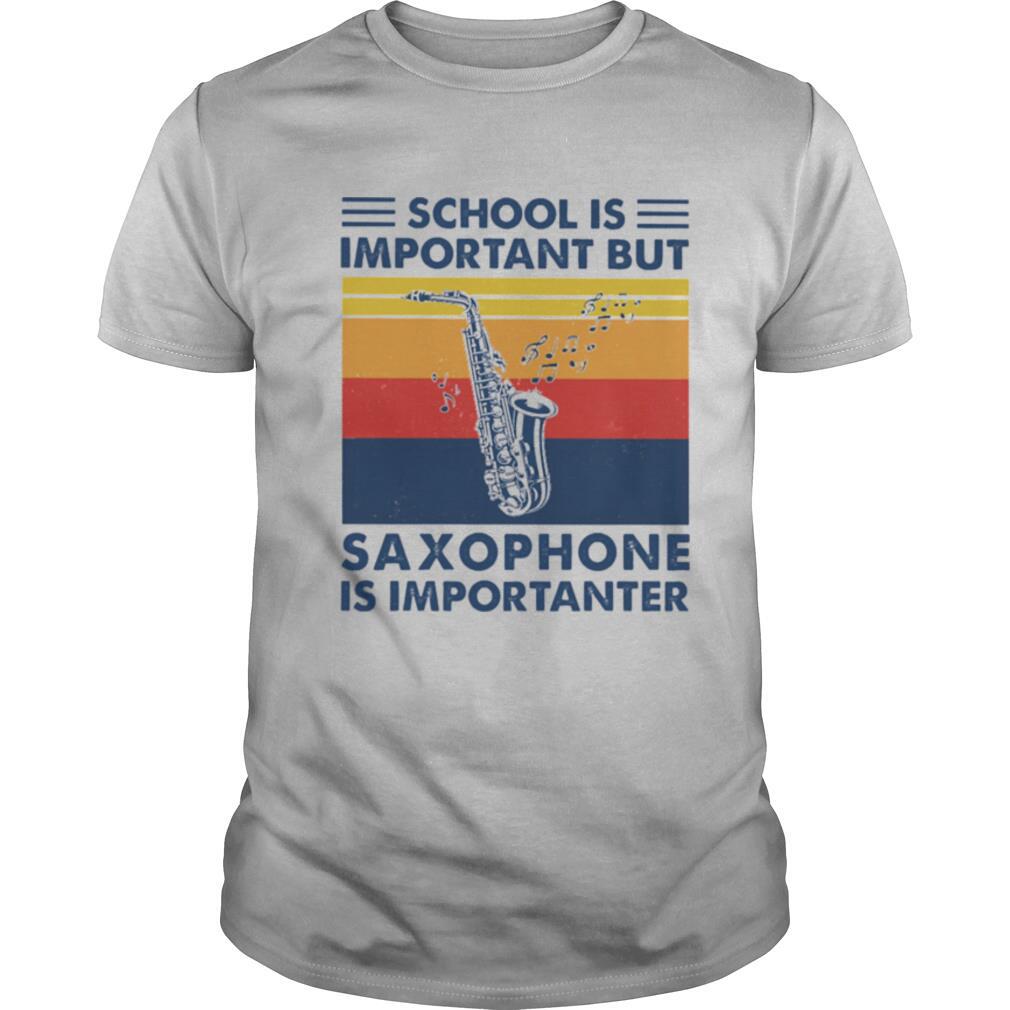 School is important but Saxophone is importanter vintage shirt