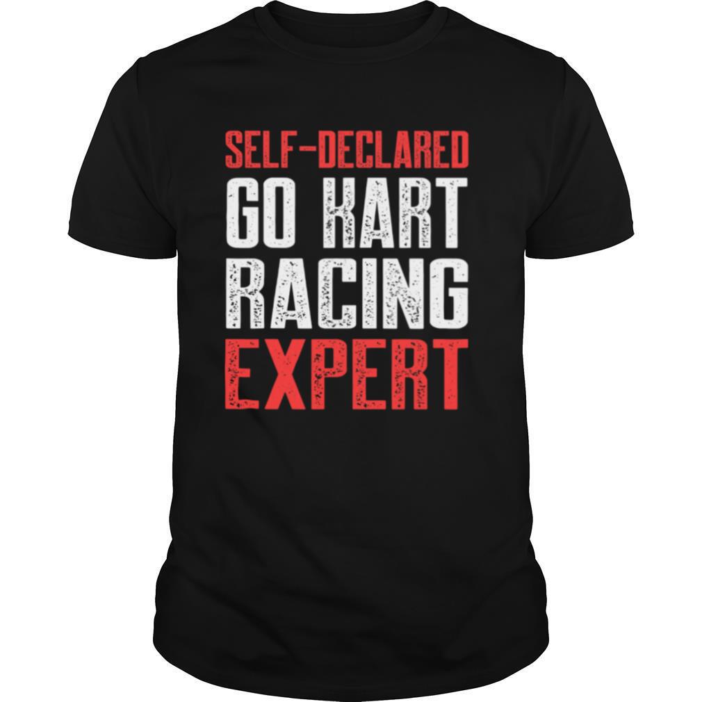 Self Declared Go Kart Racing Expert Karting Go Cart Racer shirt