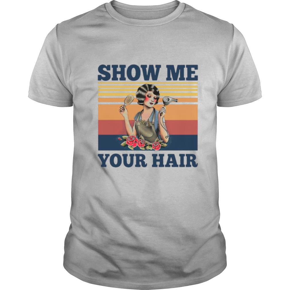 Show Me Your Hair Vintage Retro shirt