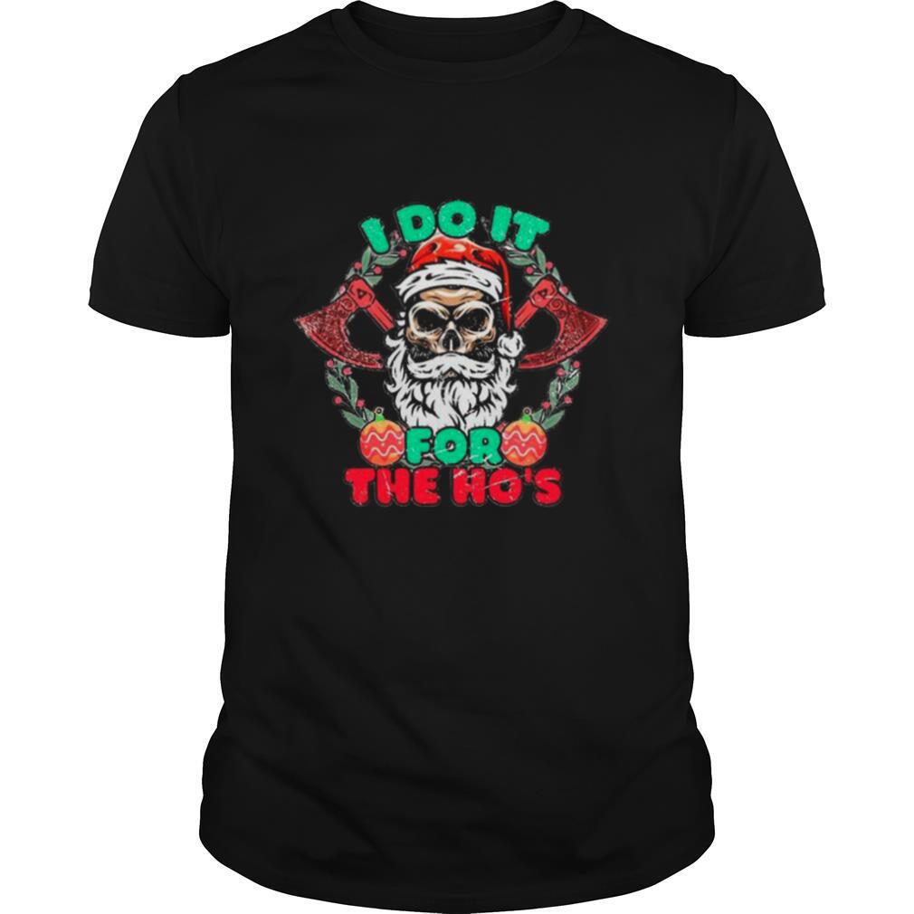 Skull Santa Claus I Do It For The Hos Merry Christmas shirt