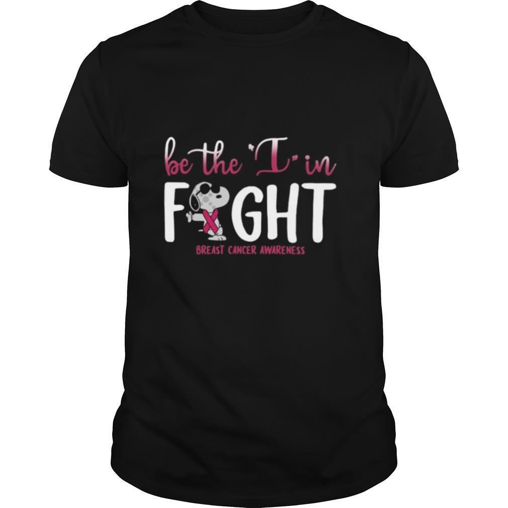 Snoopy Be The I In Fight Breast Cancer Awareness shirt