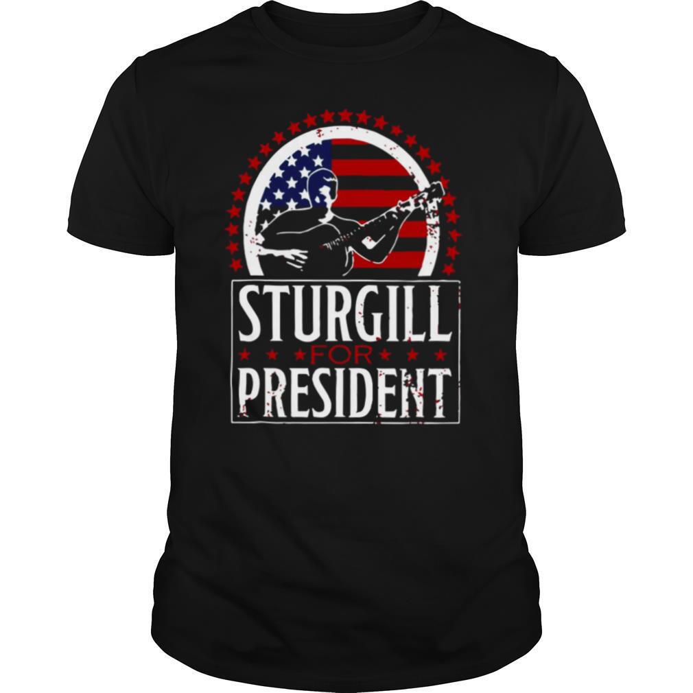 Sturgill For President shirt