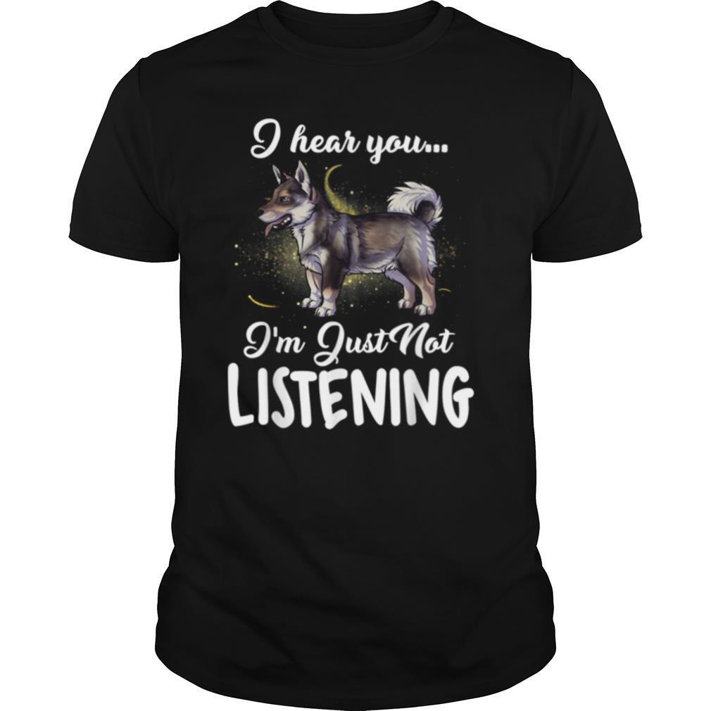 Swedish Vallhund I Hear You Not Listening shirt