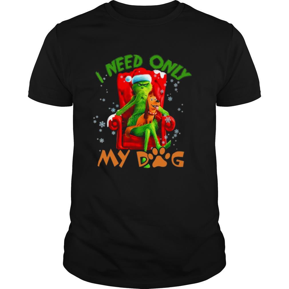 The Grinch Need Only My Dog Merry Christmas shirt